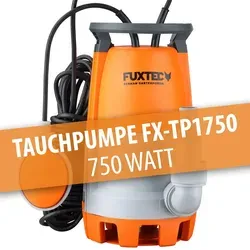 FUXTEC FX-TP1750 Schmutzwassertauchpumpe - Wasserpumpen, leistungsstarke Tauchpumpe mit 750W, ideal für Entwässerungen bis 12.000 l/h und max. 9,5m Förderhöhe, perfekt für Haus und Garten.