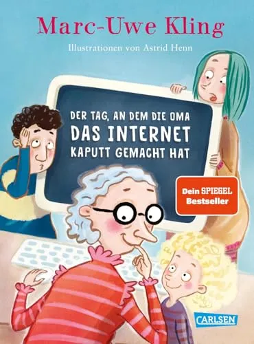 Der Tag, an dem die Oma das Internet kaputt gemacht hat von Carlsen Verlag