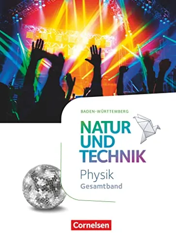 Natur und Technik - Physik Neubearbeitung - Gesamtband für Baden-Württemberg - Physik Schulbuch, umfassende Neubearbeitung für das gesamte Schuljahr, ideal für Schüler in Baden-Württemberg.