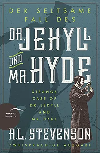 Der seltsame Fall des Dr. Jekyll und Mr. Hyde / Strange Case of Dr. Jekyll and Mr. Hyde (Zweisprachige Ausgabe): Zweisprachige Ausgabe ... (Anacondas zweisprachige Bücher, Band 11)