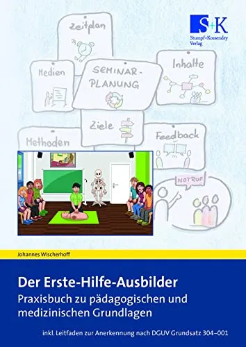 Erste-Hilfe-Ausbilder von Johannes Wischerhoff - Allgemeines & Lexika, praxisnahe Methoden und kreative Ansätze zur modernen Erste-Hilfe-Ausbildung für Trainer.