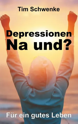 Tim Schwenke | Depressionen - na und? | Taschenbuch | Deutsch (2017) | 112 S.
