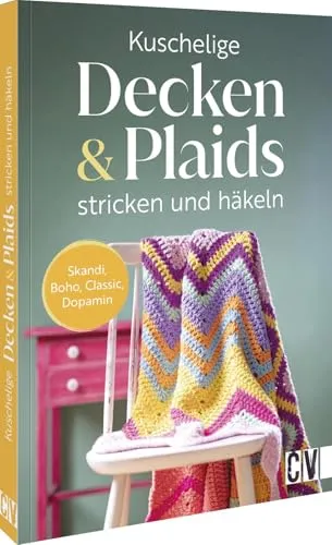 Häkelbuch/Strickbuch – Kuschelige Decken und Plaids stricken und häkeln - Stricken – Entdecken Sie kreative Anleitungen für kuschelige Decken im Skandi, Boho und Vintage Stil, perfekt für gemütliche Abende.
