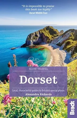 Dorset: Local, Characterful Guides to Britain's Special Places (Bradt Slow Travel. Dorset)