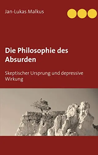 Die Philosophie des Absurden: Skeptischer Ursprung und depressive Wirkung