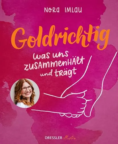 Goldrichtig: Ein inspirierendes Geschenkbuch für Familien - Geschenkbücher, das liebevoll gestaltete Werk von Nora Imlau bietet ehrliche Einblicke ins Familienleben und fördert Nähe und Verbundenheit im Alltag.