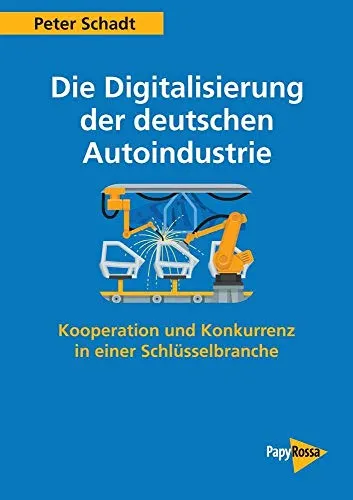Die Digitalisierung der deutschen Autoindustrie: Kooperation und Konkurrenz in einer Schlüsselbranche - Recht - Eine umfassende Analyse der Herausforderungen und Chancen der Digitalisierung in der deutschen Autoindustrie.