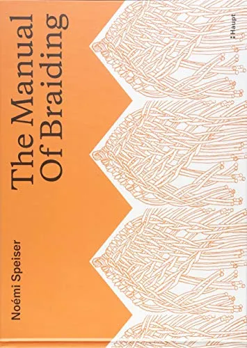 The Manual of Braiding - Das Handbuch des Flechtens für kreative Köpfe, bietet umfassende Techniken und Anleitungen für Kunst- und Kulturinteressierte.