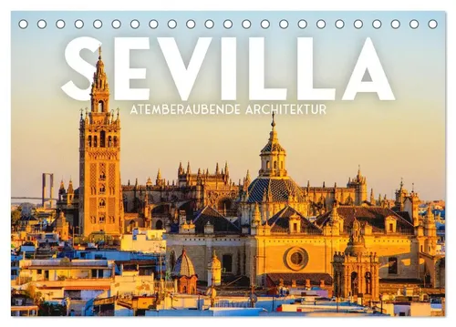 Sf Sf | Sevilla - Atemberaubende Architektur (Tischkalender 2026 DIN A5...