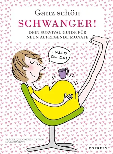 Ganz schön schwanger: Dein Survival-Guide für 9 Monate