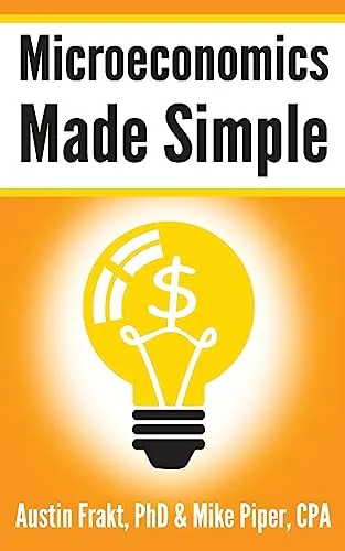 Produktbild Microeconomics Made Simple: Basic Microeconomic Principles Explained in 100 Pages or Less (Financial Topics in 100 Pages or Less)