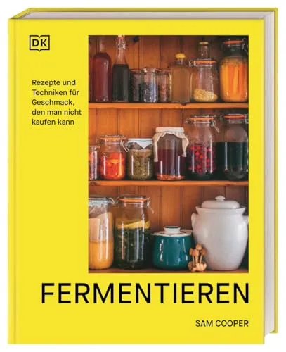Fermentieren. Rezepte und Techniken für Geschmack, den man nicht kaufen kann: Kimchi, Kombucha, Miso und mehr. Fundiertes Wissen einfach erklärt