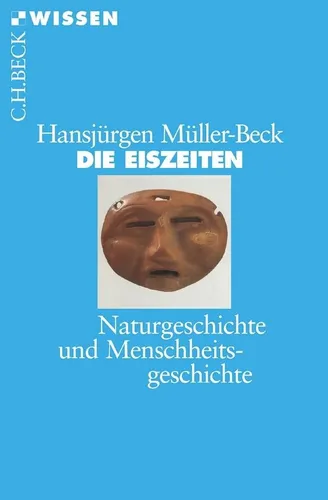 Die Eiszeiten ~ Hansjürgen Müller-Beck ~ 9783406508639 von Beck