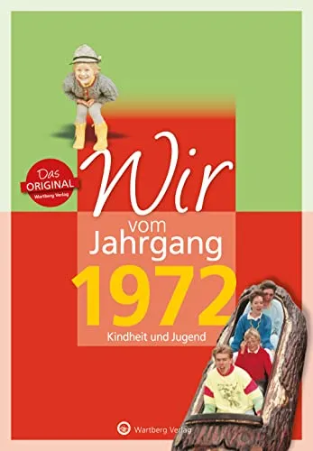 Wir vom Jahrgang 1972 - Kindheit und Jugend - Geschenkbuch zum 53. Geburtstag - Jahrgangsbuch mit Geschichten, Fotos und Erinnerungen mitten aus dem ... mitten aus dem Alltag (Jahrgangsbände)