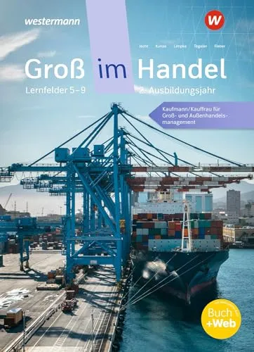 Groß im Handel - KMK-Ausgabe: Schulbuch für Kaufmann/Kauffrau im Groß- und Außenhandelsmanagement - Buchführung für das 2. Ausbildungsjahr, umfassende Lernfelder 5 bis 9, ideal zur optimalen Vorbereitung auf die Prüfungen.