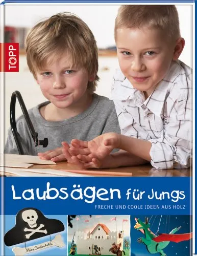 Laubsägen für Jungs: Freche und coole Ideen aus Holz - Hobbys & Handwerk - Kreatives Basteln mit sicheren und kinderfreundlichen Holzprojekten für kleine Handwerker.