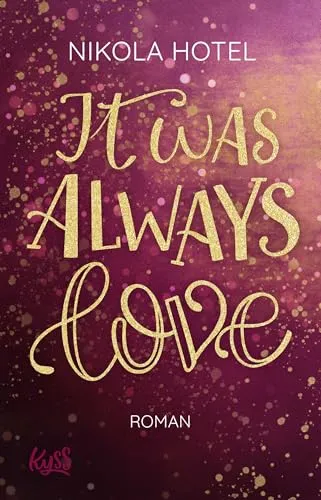 It was always love: Roman (Die Blakely-Brüder, Band 2)