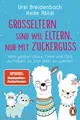 Produktbild: Großeltern sind wie Eltern, nur mit Zuckerguss: Vom großen Glück, Oma und Opa zu haben, zu sein – oder zu werden - Das Geschenkbuch des SPIEGEL-Bestseller-Duos für die besten Großeltern der Welt