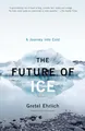 Produktbild: The Future of Ice: A Journey Into Cold