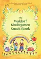 Produktbild: The Waldorf Kindergarten Snack Book (Waldorf Cookbooks)