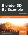 Produktbild: Oscar Baechler (u. a.) | Blender 3D By Example - Second Edition | Taschenbuch