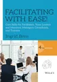 Produktbild: Facilitating with Ease!: Core Skills for Facilitators, Team Leaders and Members, Managers, Consultants, and Trainers
