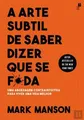 Produktbild: A Arte Subtil de Saber Dizer Que Se F*da (Portuguese Edition) [Paperback] Mark Manson