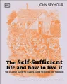 Produktbild: The Self-Sufficient Life and How to Live It: The Complete Back-to-Basics Guide