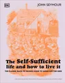 Produktbild: John Seymour The Self-Sufficient Life and How to Live It (Gebundene Ausgabe)