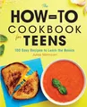 Produktbild: The How-To Cookbook for Teens: 100 Easy Recipes to by Morrison, Julee 1646114191