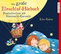 Produktbild: Das große Einschlaf-Hörbuch | Lisa Golze | Fantasiereisen mit Gutenacht-Garantie