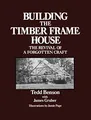 Produktbild: Building the Timber Frame House: The Revival of a Forgotten Craft