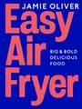 Produktbild: Easy Air Fryer: Big & Bold Delicious ..., Oliver, Jamie