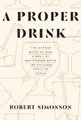 Produktbild: Robert Simonson A Proper Drink (Gebundene Ausgabe)