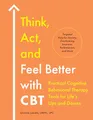 Produktbild: Think, Act, and Feel Better With Cbt: Practical Cognitive Behavioral Therapy Tools for Life's Ups and Downs