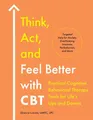 Produktbild: Think, Act, and Feel Better with CBT: Practical Cognitive Behavioral Therapy