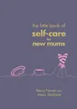Produktbild: The Little Book of Self-Care for New Mums by Stickland, Alexis 1785041827