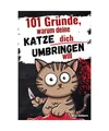 Produktbild: 101 Gründe, warum deine Katze dich umbringen will: Ein humorvolles Geschenkbuch