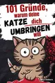 Produktbild: 101 Gründe, warum deine Katze dich umbringen will: Ein h... | Buch | Zustand gut