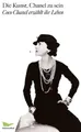 Produktbild: Die Kunst, Chanel zu sein: Coco Chanel erzählt ihr Leben. Neuauflage