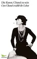 Produktbild: Die Kunst, Chanel zu sein. Coco Chanel erzählt ihr ... | Buch | Zustand sehr gut