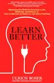 Produktbild: Learn Better: Mastering the Skills for Success in Life, Business, and School, or How to Become an Expert in Just About Anything