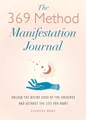 Produktbild: The 369 Method Manifestation Journal: Unlock the Divine Code of the Universe and Attract the Life You Want