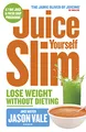 Produktbild: Juice Yourself Slim: Lose Weight Without Dieting: The Healthy Way to Lose Weight Without Dieting