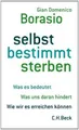Produktbild: selbst bestimmt sterben: Was es bedeutet. Was uns daran ... | Buch | Zustand gut