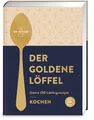 Produktbild: Der goldene Löffel – Kochen: Unsere 250 Lieblingsrezepte - gelingsicher, lecker, klassisch, aktuell - Das Beste aus 100 Jahren Dr. Oetker Kocherfahrung | Ein wunderschönes Weihnachtsgeschenk