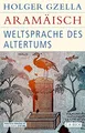 Produktbild: Aramäisch: Weltsprache des Altertums (Historische Bibliothek der Gerda Henkel Stiftung)