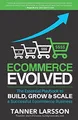 Produktbild: Ecommerce Evolved: The Essential Playbook To Build by Larsson, Tanner 1534619348