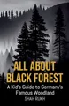 Produktbild: All About Black Forest: A Kid's Guide to Germany's Famous Woodland (Educational Books for Kids, Band 43)