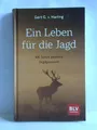 Produktbild: Ein Leben für die Jagd. 66 Jahre gelebte Jagdpassion